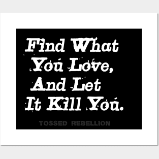 "Find What You Love & Let It Kill You." Posters and Art